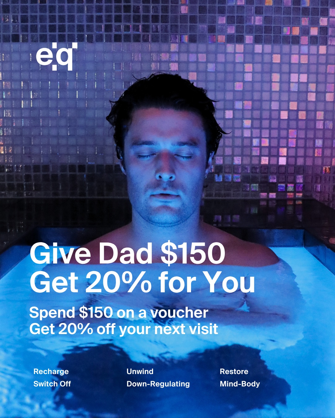 Give Dad $150, get 20% for you. Spend $150 on a voucher and get 20% off your next visit.